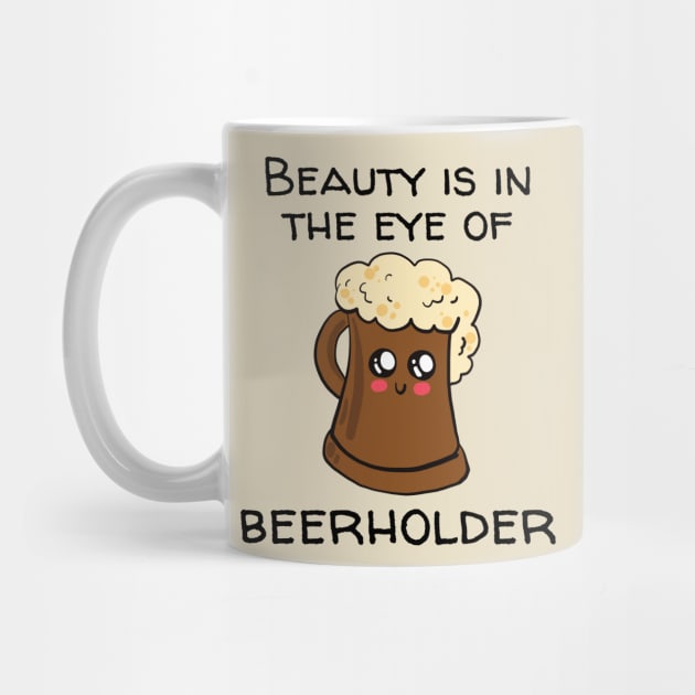 Beauty Is In The Eye Of Beerholder by NaturalJimbo